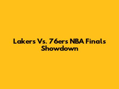 Lakers Vs. 76ers NBA Finals Showdown