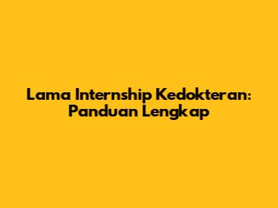 Lama Internship Kedokteran: Panduan Lengkap