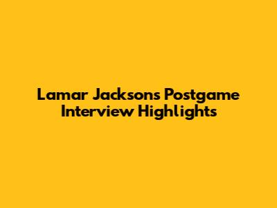 Lamar Jackson's Postgame Interview Highlights
