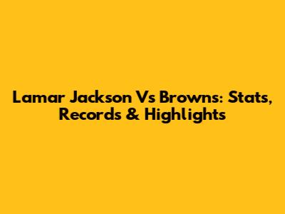 Lamar Jackson Vs Browns: Stats, Records & Highlights