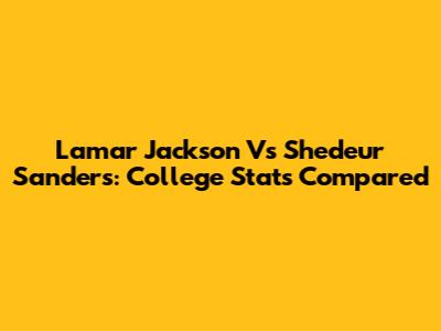 Lamar Jackson Vs Shedeur Sanders: College Stats Compared