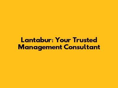 Lantabur: Your Trusted Management Consultant