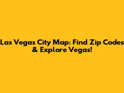 Las Vegas City Map: Find Zip Codes & Explore Vegas!
