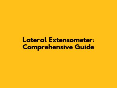 Lateral Extensometer: Comprehensive Guide