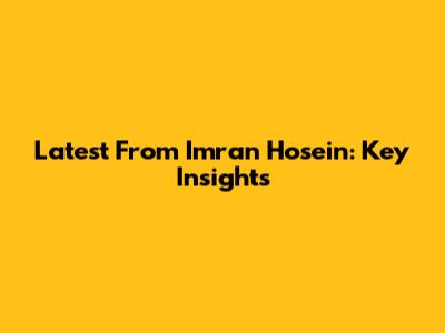 Latest From Imran Hosein: Key Insights