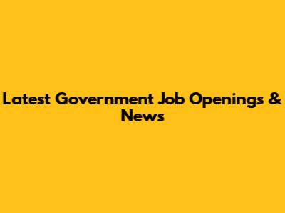 Latest Government Job Openings & News