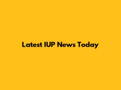 Latest IUP News Today