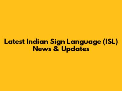 Latest Indian Sign Language (ISL) News & Updates