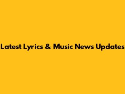 Latest Lyrics & Music News Updates