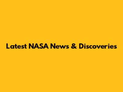 Latest NASA News & Discoveries