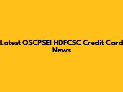 Latest OSCPSEI HDFCSC Credit Card News