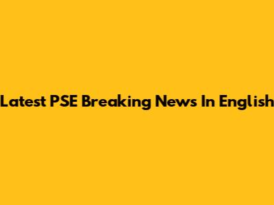 Latest PSE Breaking News In English