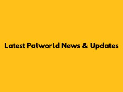Latest Palworld News & Updates