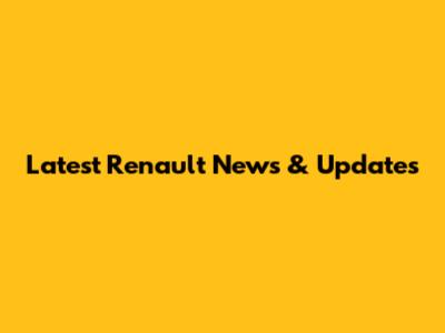 Latest Renault News & Updates