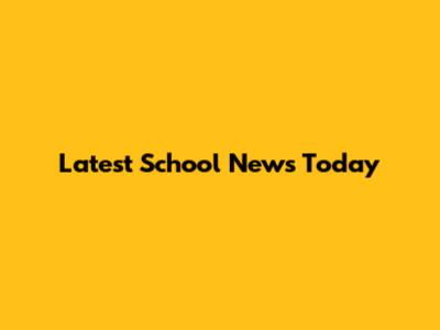 Latest School News Today