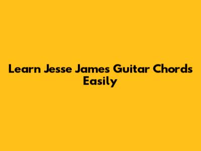 Learn "Jesse James" Guitar Chords Easily