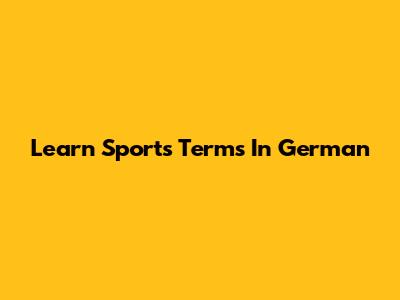 Learn Sports Terms In German