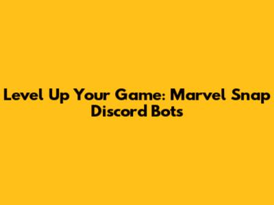 Level Up Your Game: Marvel Snap Discord Bots