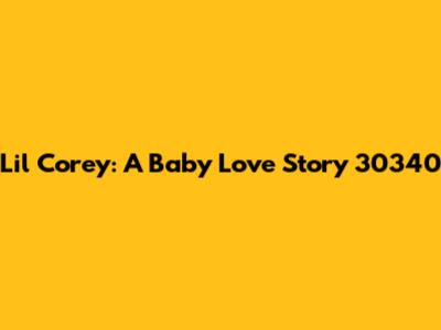 Lil Corey: A Baby Love Story 30340