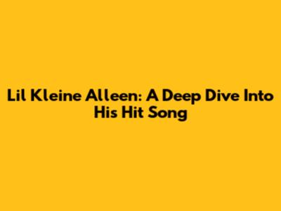 Lil Kleine Alleen: A Deep Dive Into His Hit Song