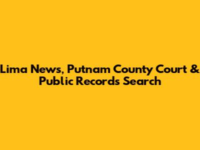 Lima News, Putnam County Court & Public Records Search