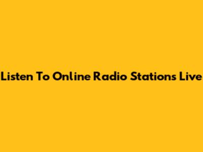 Listen To Online Radio Stations Live