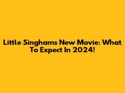 Little Singham's New Movie: What To Expect In 2024!