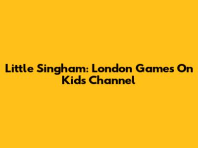 Little Singham: London Games On Kids Channel