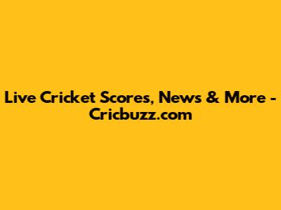 Live Cricket Scores, News & More - Cricbuzz.com