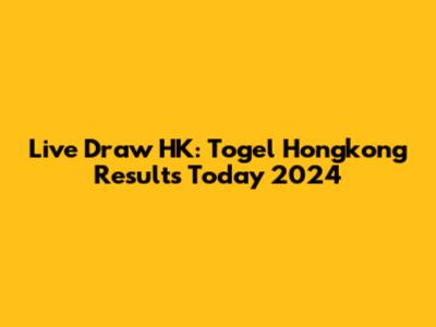 Live Draw HK: Togel Hongkong Results Today 2024