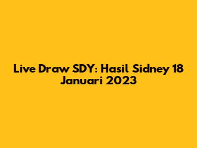 Live Draw SDY: Hasil Sidney 18 Januari 2023