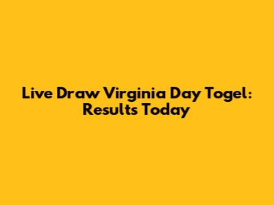 Live Draw Virginia Day Togel: Results Today