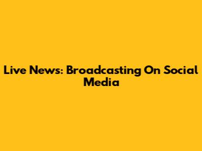 Live News: Broadcasting On Social Media