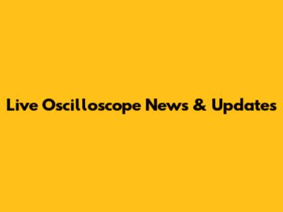 Live Oscilloscope News & Updates