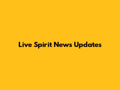 Live Spirit News Updates