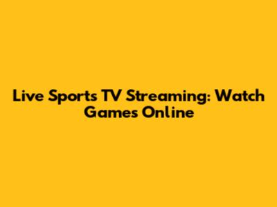 Live Sports TV Streaming: Watch Games Online