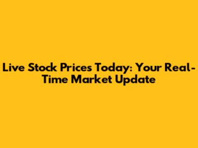 Live Stock Prices Today: Your Real-Time Market Update
