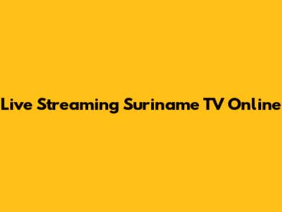 Live Streaming Suriname TV Online
