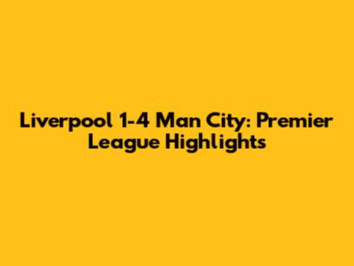 Liverpool 1-4 Man City: Premier League Highlights