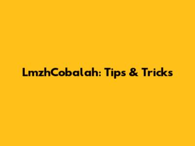 LmzhCobalah: Tips & Tricks