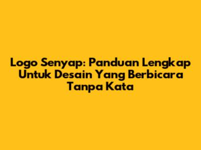Logo Senyap: Panduan Lengkap Untuk Desain Yang Berbicara Tanpa Kata