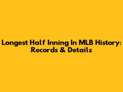 Longest Half Inning In MLB History: Records & Details