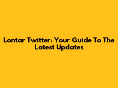 Lontar Twitter: Your Guide To The Latest Updates