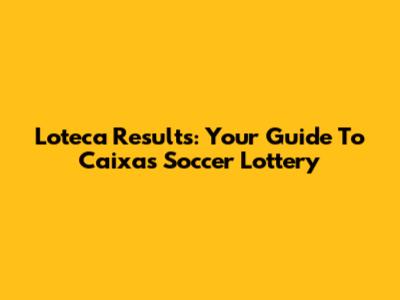 Loteca Results: Your Guide To Caixa's Soccer Lottery