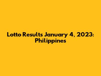 Lotto Results January 4, 2023: Philippines