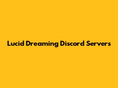 Lucid Dreaming Discord Servers