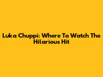 Luka Chuppi: Where To Watch The Hilarious Hit