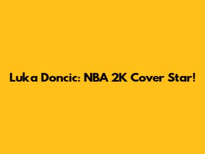 Luka Doncic: NBA 2K Cover Star!