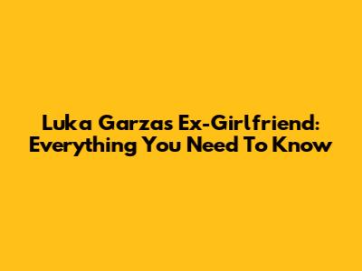 Luka Garza's Ex-Girlfriend: Everything You Need To Know