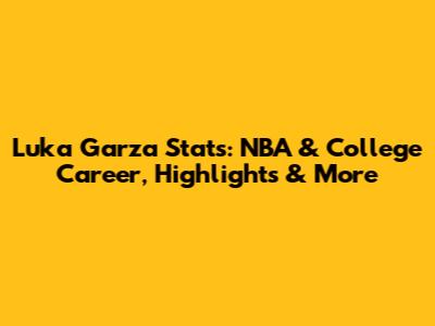 Luka Garza Stats: NBA & College Career, Highlights & More